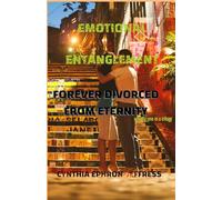 EMOTIONAL ENTANGLEMENT: Forever Divorced from Eternity (Emotional Entanglement Trilogy)