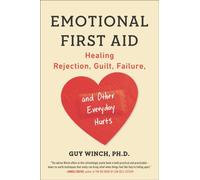 EMOTIONAL FIRST AID HEALING REJECTION GU by Guy Guy Winch Winch Paperback