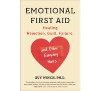 Emotional First Aid: Healing Rejection Guilt Failure by Guy Winch (PB 2014)