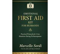 EMOTIONAL FIRST AID KIT FOR HUSBANDS: Practical protocols for crisis situations during perimenopause (20 Tips to enjoy the MIDLIFE)