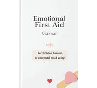 Emotional First Aid Manual (Not WHO-Approved): For flirtation, burnout, or unexpected mood swings./fake self-help manual /Lined Journal