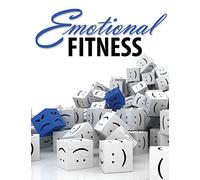 Emotional Fitness: Developing a Wholesome Heart