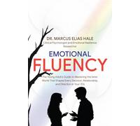 Emotional Fluency: The Young Adult's Guide to Mastering the Inner World That Shapes Every Decision, Relationship, and Direction in Your 20s: 3 (Emotions)