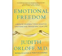 Emotional Freedom: Liberate Yourself from Negative Emotions and Transform Your Life