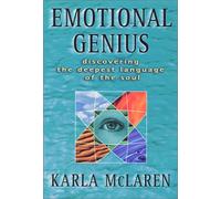 Emotional Genius: Discovering the Deepest Language of the Soul