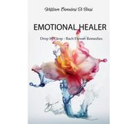 Emotional Healer: Drop by Drop - Bach Flower Remedies