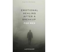 Emotional Healing After a Breakup: For Men