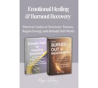Emotional Healing & Burnout Recovery: Practical Guides to Overcome Trauma, Regain Energy, and Rebuild Self-Worth