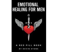 Emotional Healing for Men: A Red Pill Book