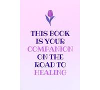 Emotional Healing Journal: Your Daily Companion for Growth, Mindfulness & Stress Relief: Recovery Notebook for Grief, Trauma & Anxiety | Writing Diary for Mental Health & Self-Care