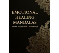 Emotional Healing Mandalas: Stress & Anxiety Relief Coloring Book