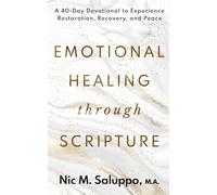 Emotional Healing Through Scripture: A 40-Day Devotional to Experience Restoration, Recovery, and Peace (Faith Series)