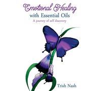 Emotional Healing With Essential Oils: A Journey of Self Discovery