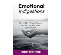 Emotional Indigestion: Illness Shaping Bodies, Families, and Communities