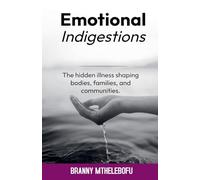 Emotional Indigestion Illness Shaping Bodies, Families, and Communities