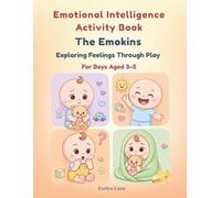 Emotional Intelligence Activity Book: The Emokins: My First Emotions and Feelings Book for Boys Aged 3-5 | Interactive Guide to Understand and Express 17 Everyday Emotions Through Play