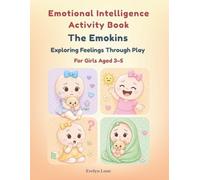 Emotional Intelligence Activity Book: The Emokins: My First Emotions and Feelings Book for Girls Aged 3-5 | Interactive Guide to Understand and Express 17 Everyday Emotions Through Play