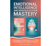Emotional Intelligence and Nervous System Mastery: An Evidence-Based Approach to Stop Overthinking and Regulate Anxiety (The Complete Guide to Applied Psychology Series)
