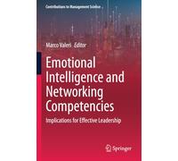 Emotional Intelligence and Networking Competencies: Implications for Effective Leadership (Contributions to Management Science)