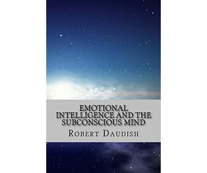 Emotional Intelligence and The Subconscious Mind: How To Master Your Thoughts and Program Your Mind for Success and Happiness: Volume 1 (Subconscious ... Spirituality without Religion, Astrotheology)