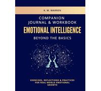 EMOTIONAL INTELLIGENCE BEYOND THE BASICS: COMPANION JOURNAL & WORKBOOK