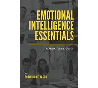Emotional Intelligence Essentials: A Practical Guide: 1