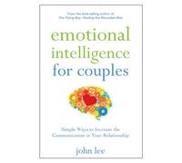 Emotional Intelligence for Couples: Simple Ways to Increase the Communication in Your Relationship