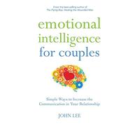 Emotional Intelligence for Couples: Simple Ways to Increase the Communication in Your Relationship