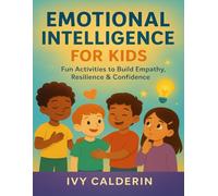 Emotional Intelligence for Kids: Fun Activities to Build Empathy, Resilience & Confidence
