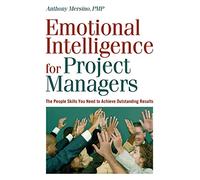 Emotional Intelligence for Project Managers: The People Skills You Need to Achieve Outstanding Results