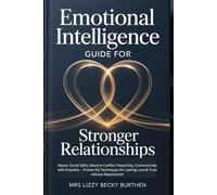 Emotional Intelligence Guide for Stronger Relationships: Master Social Skills, Resolve Conflict Peacefully, Communicate with Empathy - Proven EQ Techniques for Lasting Love & Trust without Resentment