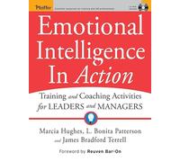Emotional Intelligence In Action: Training and Coaching Activities for Leaders and Managers: Tools and Techniques for Individuals and Groups