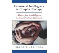 Emotional Intelligence in Couples Therapy: Advances from Neurobiology and the Science of Intimate Relationships (Norton Professional Books (Hardcover))