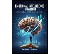 Emotional Intelligence in Investing: Mastering Your Mind to Master the Market (The Investing Essentials Library)