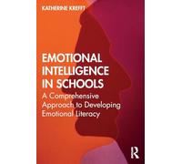 Emotional Intelligence in Schools: A Comprehensive Approach to Developing Emotional Literacy