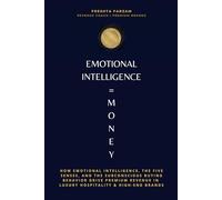 Emotional Intelligence = Money: How Emotional Intelligence, the Five Senses, and the Subconscious Buying Behavior Drive Premium Revenue in Luxury Hospitality and High-End Brands