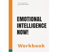Emotional Intelligence Now!: The Workbook (Master Your Emotions)