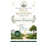 Emotional Intelligence Self-Mastery Series Part 3: Social Awareness Months 7-9: Empathy • Social Observation • Respect and Inclusion