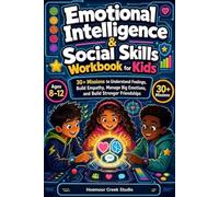 Emotional Intelligence & Social Skills Workbook for Kids Ages 8-12: 30+ Missions to Understand Feelings, Build Empathy, Manage Big Emotions, and Build ... Friendships (Growth Mindset Workbook series)