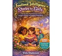 Emotional Intelligence Stories for Girls: Inspiring Tales, Practical Lessons for Raising Confident, Resilient, and Empathetic Young Women