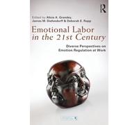 Emotional Labor in the 21st Century: Diverse Perspectives on Emotion Regulation at Work (Organization and Management Series)