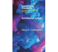 Emotional Labor: The Origin, Development, and Future of a Key Concept (Elements in Histories of Emotions and the Senses)