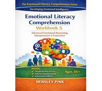 Emotional Literacy Comprehension Workbook 5: Advanced Emotional Reasoning, Interpretation, and Expression (THE EMOTIONAL LITERACY COMPREHENSION SERIES)