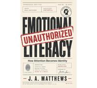 Emotional Literacy: How Attention Becomes Identity