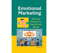 Emotional Marketing: Winning Hearts in a Data-Driven World
