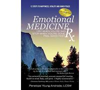 Emotional Medicine Rx: Cry When You're Sad, Stop When You're Done, Feel Good Fast