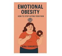 Emotional Obesity: How to stop eating your pain