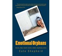 Emotional Orphans: Healing Our Throwaway Children