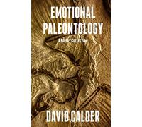 Emotional Paleontology: A Poetry Collection