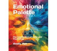 Emotional Palette: The Intersection of Color and Psychology